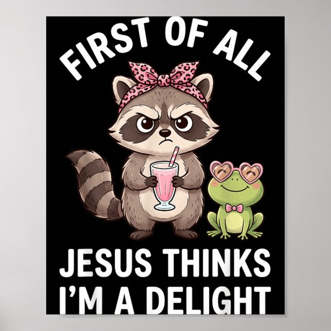 First Of Jesus Thinks A Delight Racoon Design 13 Poster (Front)
