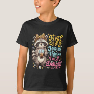 First Of Jesus Thinks A Delight Racoon Design 15 T-Shirt