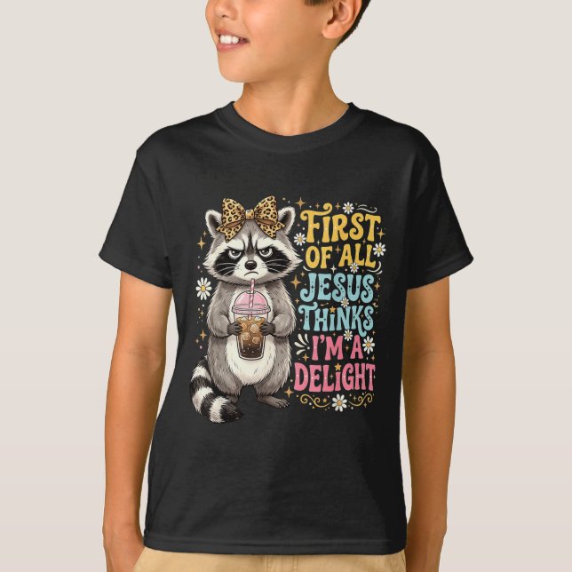 First Of Jesus Thinks A Delight Racoon Design 17 T-Shirt (Front)
