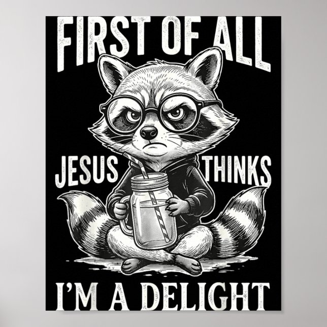 First Of Jesus Thinks A Delight Racoon Design 18 Poster (Front)