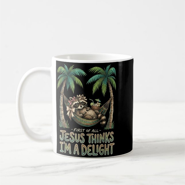 First Of Jesus Thinks A Delight Racoon Design 20 Coffee Mug (Left)