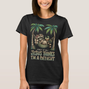 First Of Jesus Thinks A Delight Racoon Design 20 T-Shirt