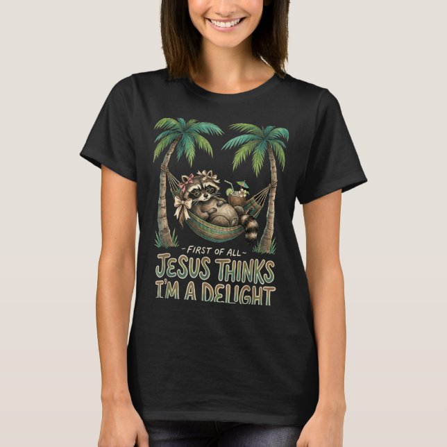 First Of Jesus Thinks A Delight Racoon Design 20 T-Shirt (Front)