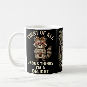 First Of Jesus Thinks A Delight Racoon Design 23 Coffee Mug