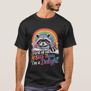 First Of Jesus Thinks A Delight Racoon Design 2 T-Shirt