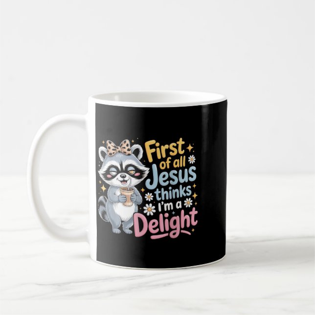 First Of Jesus Thinks A Delight Racoon Design 5 Coffee Mug (Left)