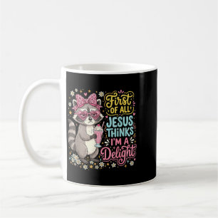 First Of Jesus Thinks A Delight Racoon Design 7 Coffee Mug