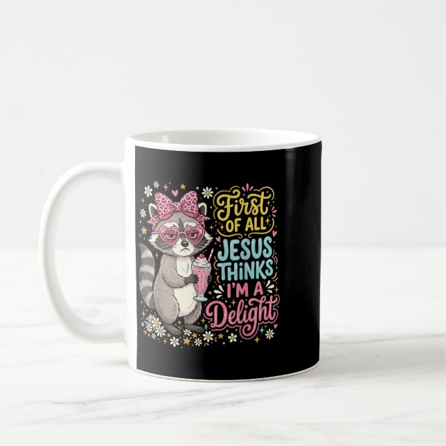 First Of Jesus Thinks A Delight Racoon Design 7 Coffee Mug (Left)