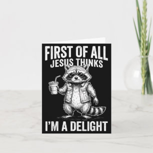 First Of Jesus Thinks A Delight Racoon Image Card