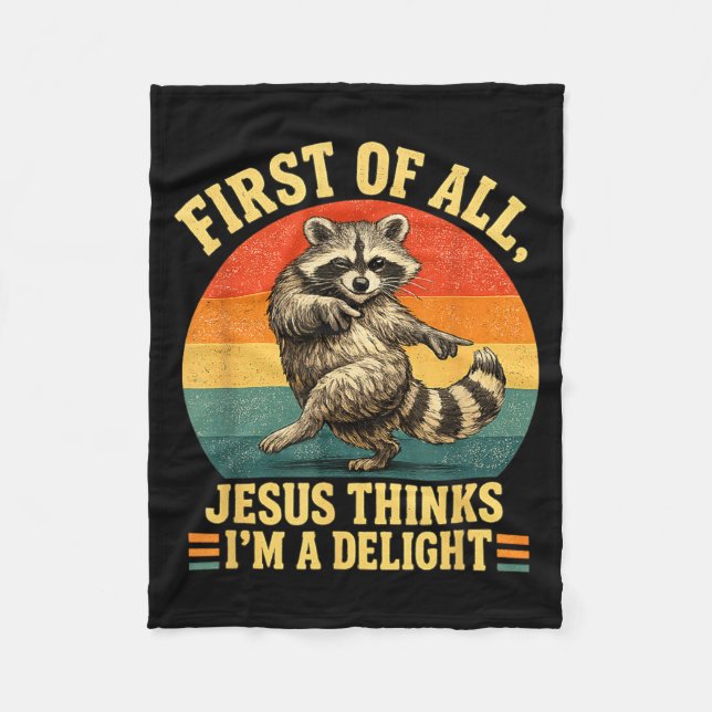 First Of Jesus Thinks A Delight Sarcastic Racoon Fleece Blanket (Front)