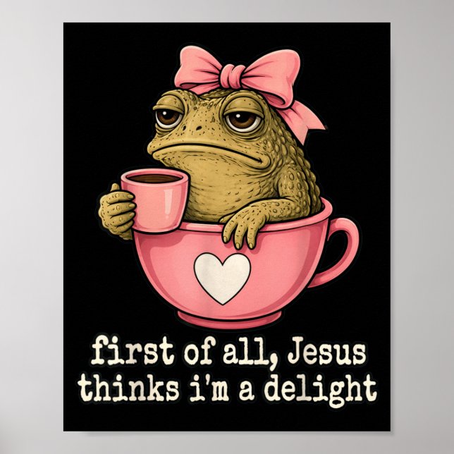 First Of Jesus Thinks A Delight Toad Coffee Meme Poster (Front)