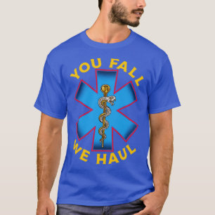 First Responder Paramedic EMS Ambulance You Fall W T-Shirt