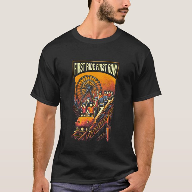 First Ride First Row Rollercoaster Amusement Park T-Shirt (Front)