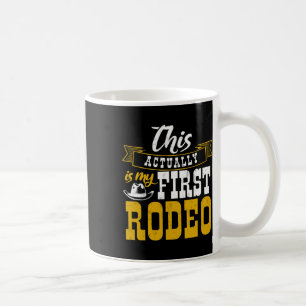 First Rodeo Cowboy Hut Horse Ranch Horseback Ridin Coffee Mug