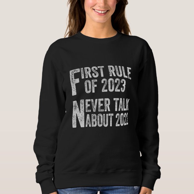 First rule of 2023 never talk about 2022 sweatshirt (Front)