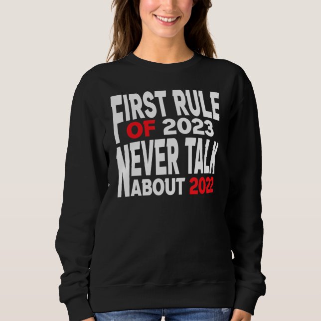 FIRST RULE OF 2023 NEVER TALK ABOUT 2022 SWEATSHIRT (Front)