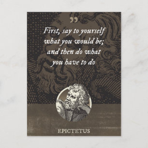 First, say to yourself what you would be; and then postcard