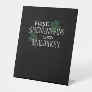 First Shenanigans Then Malarkey Funny Irish Pride Pedestal Sign