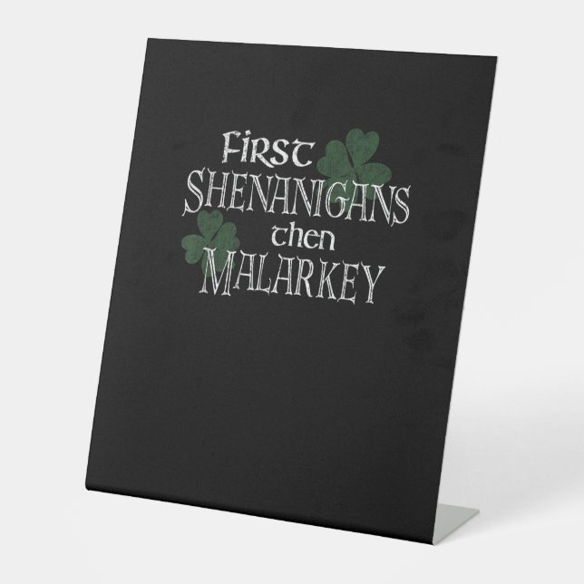First Shenanigans Then Malarkey Funny Irish Pride  Pedestal Sign (Front)