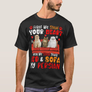 First Steal Cute Heart Then Bed And Sofa My Persia T-Shirt