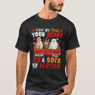 First Steal Cute Heart Then Bed And Sofa My Persia T-Shirt