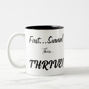 First Survive, Then...Thrive! Two-Tone Coffee Mug