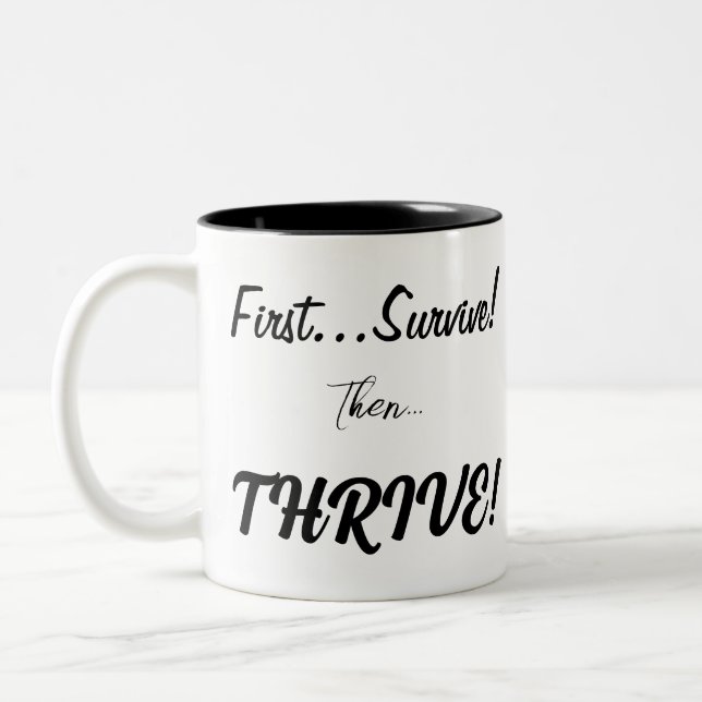 First Survive, Then...Thrive! Two-Tone Coffee Mug (Left)