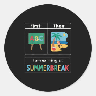 First Teach Then Beach I Am Earning A Summer Break Classic Round Sticker
