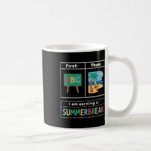 First Teach Then Beach I Am Earning A Summer Break Coffee Mug