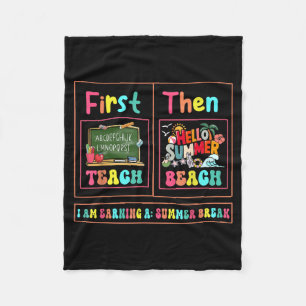 First Teach Then Beach I Am Earning A Summer Break Fleece Blanket