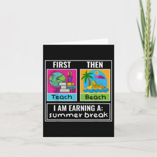 First Teach Then Beach Teacher Summer Break Last D Card