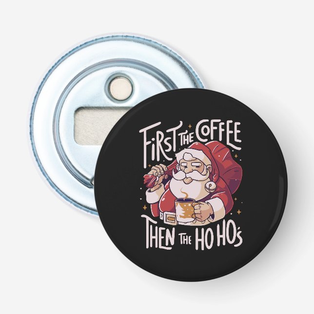 First The Coffee Then the HOHO Bottle Opener (Front)