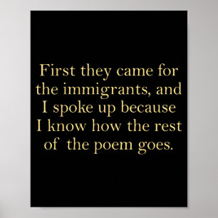 First they came for the immigrants and i spoke up  poster