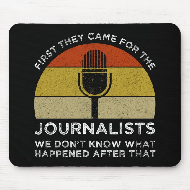 First They Came For The Journalists Mouse Pad (Front)