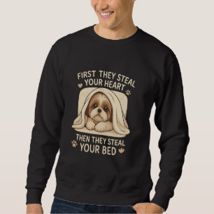 First They Steal Your Heart Funny Shih Tzu Dog Sweatshirt