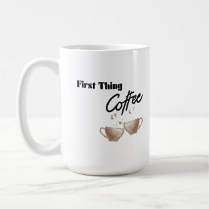 First Thing Coffee on a  Mug