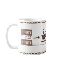 "First Things First" Coffee Lover's Essential Mug