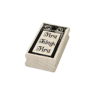 First Things First rubber stamp