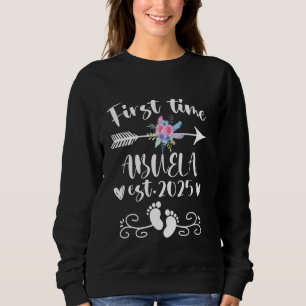 First Time ABUELA est 2025 Cute Baby Reveal Family Sweatshirt