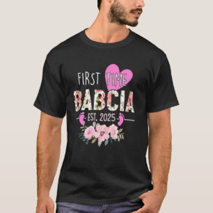 First Time Babcia Est 2025 Floral Promoted to Grea T-Shirt
