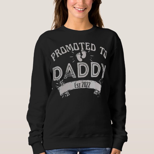 First Time Dad  Mens Promoted To Daddy 2022 New Da Sweatshirt (Front)