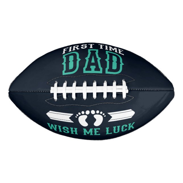 First time Dad wish me luck Football (Front)