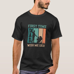 First Time Dad Wish Me Luck Honoring Father's Day T-Shirt