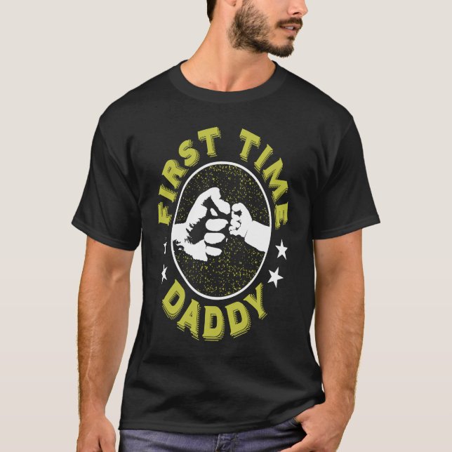 First Time Daddy  Fatheru2019s Day  New Dad T-Shirt (Front)