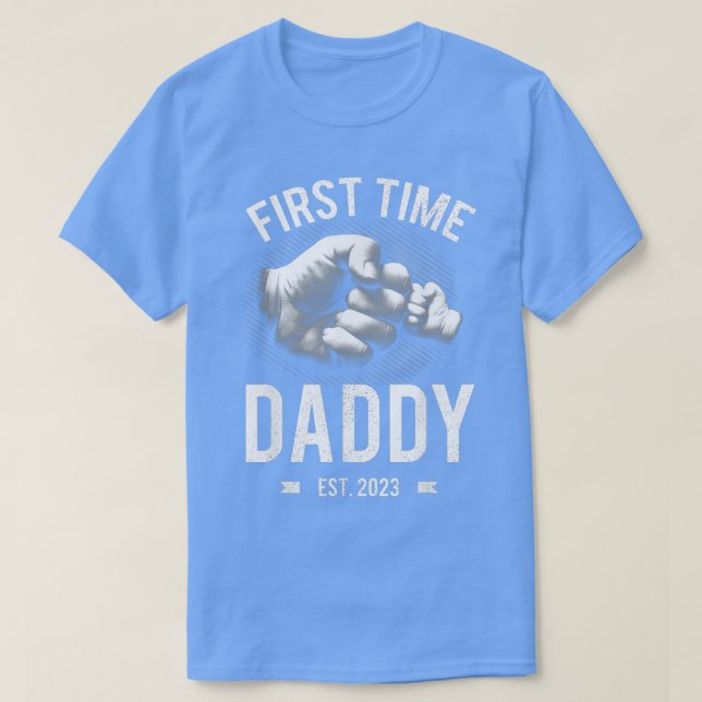 First Time Daddy Shirt 2023 Fathers Day New Dad (Design Front)