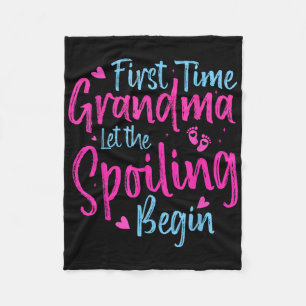 First Time Grandma Let The Spoiling Begin Grandmot Fleece Blanket