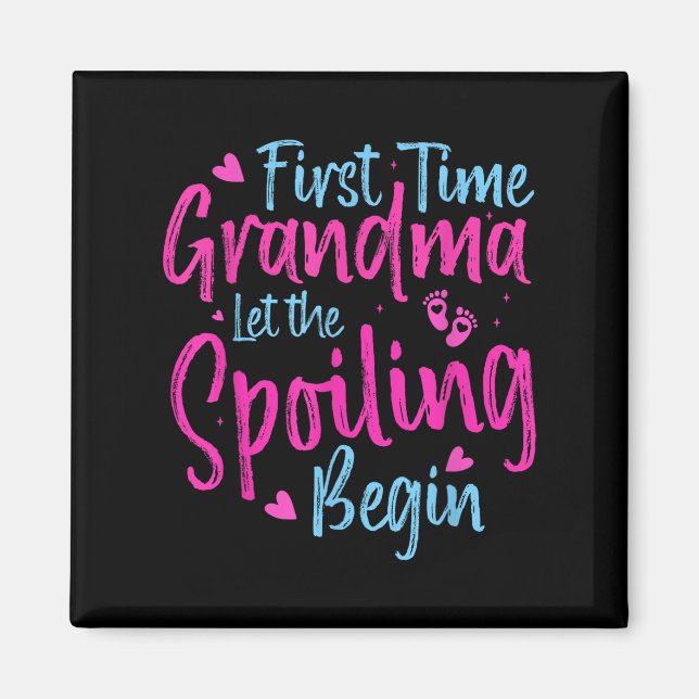 First Time Grandma Let The Spoiling Begin Grandmot Magnet (Front)