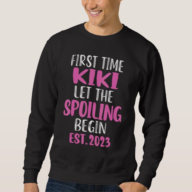 First Time Kiki Let The Spoiling Begin 2023 Sweatshirt (Front)