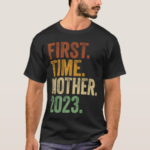 First Time Mother 2023  Pregnant Mum Mother To Be  T-Shirt