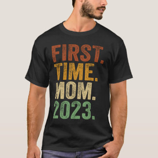 First Time Mum 2023  Pregnant Mum Mother To Be Mum T-Shirt